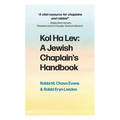 "Kol Halev: A Jewish Chaplain's Handbook" - "" ("Evans Rabbi M. Chava")