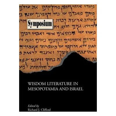 "Wisdom Literature in Mesopotamia and Israel" - "" ("Clifford Richard J.")