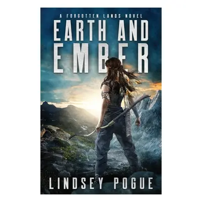 "Earth and Ember" - "" ("Pogue Lindsey")