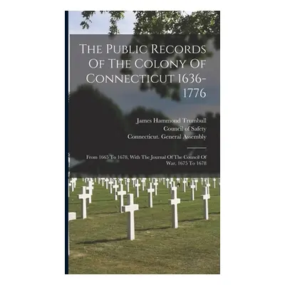 "The Public Records Of The Colony Of Connecticut 1636-1776: From 1665 To 1678, With The Journal 