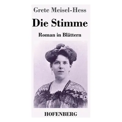 "Die Stimme: Roman in Blttern" - "" ("Meisel-Hess Grete")