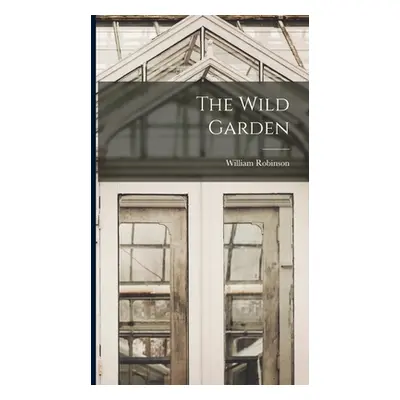 "The Wild Garden" - "" ("Robinson William")