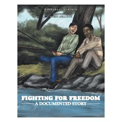 "Fighting for Freedom: A Documented Story" - "" ("Marthal Barbara G.")