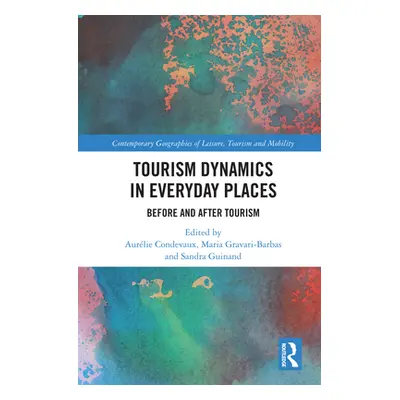 "Tourism Dynamics in Everyday Places: Before and After Tourism" - "" ("Condevaux Aurlie")