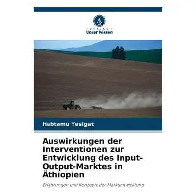 "Auswirkungen der Interventionen zur Entwicklung des Input-Output-Marktes in thiopien" - "" ("Ye