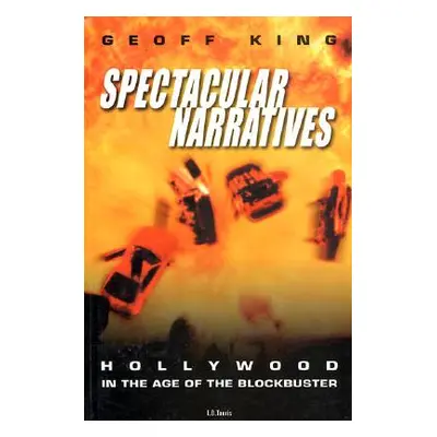 "Spectacular Narratives: Hollywood in the Age of the Blockbuster" - "" ("King Geoff")