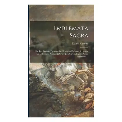 "Emblemata sacra: Hoc est, decades quinque emblematum ex sacra scriptura, de dulcissimo nomine &