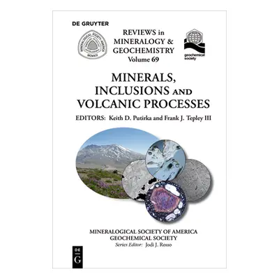 "Minerals, Inclusions and Volcanic Processes" - "" ("Putirka Keith D.")