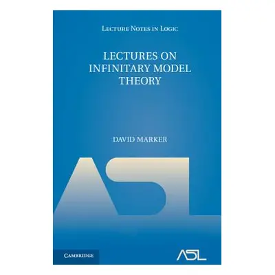 "Lectures on Infinitary Model Theory" - "" ("Marker David")