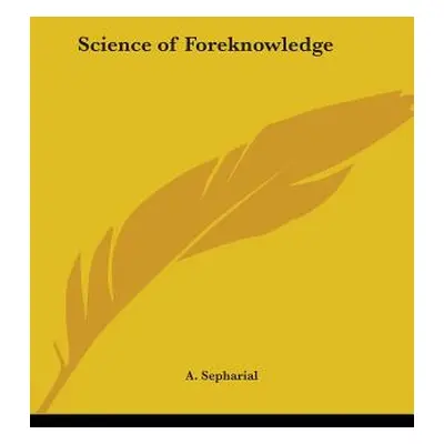 "Science of Foreknowledge" - "" ("Sepharial A.")