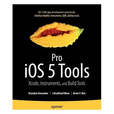 "Pro IOS 5 Tools: Xcode, Instruments and Build Tools" - "" ("Alexander Brandon")