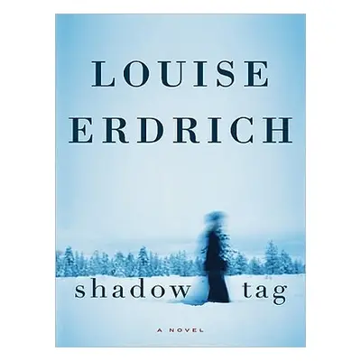 "Shadow Tag" - "" ("Erdrich Louise")