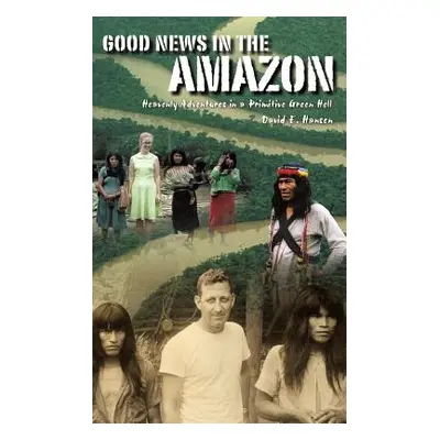 "Good News in the Amazon" - "" ("Hansen David E.")