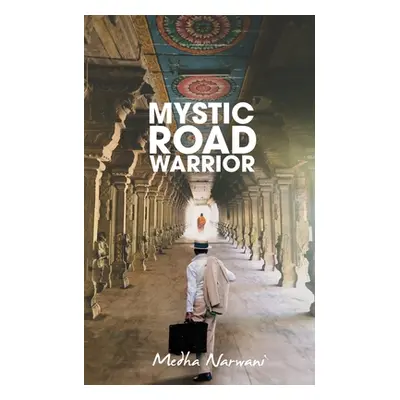 "Mystic Road Warrior" - "" ("Medha Narwani")