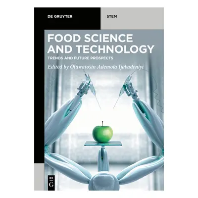 "Food Science and Technology: Trends and Future Prospects" - "" ("Ijabadeniyi Oluwatosin Ademola