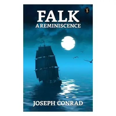 "Falk: A Reminiscence" - "" ("Conrad Joseph")