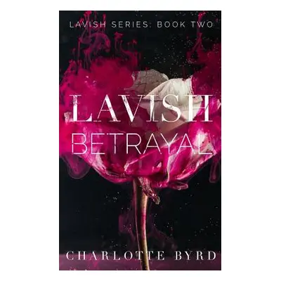 "Lavish Betrayal" - "" ("Byrd Charlotte")