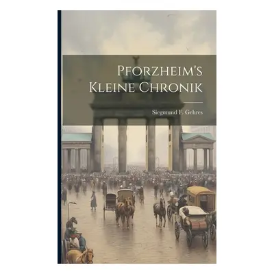 "Pforzheim's Kleine Chronik" - "" ("Gehres Siegmund F.")