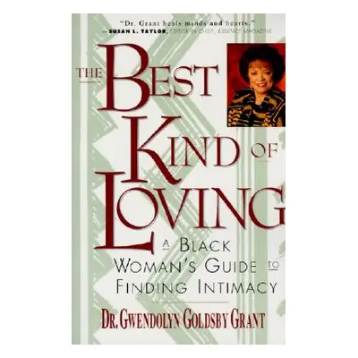 "The Best Kind of Loving: Black Woman's Guide to Finding Intimacy, a" - "" ("Grant Gwendolyn G."