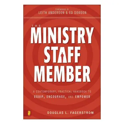 "The Ministry Staff Member: A Contemporary, Practical Handbook to Equip, Encourage, and Empower"