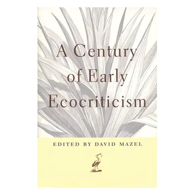 "A Century of Early Ecocriticism" - "" ("Mazel David")