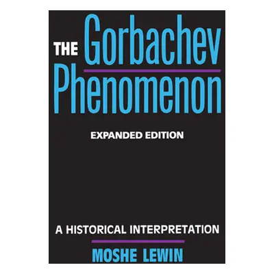 "The Gorbachev Phenomenon: A Historical Interpretation" - "" ("Lewin Moshe")