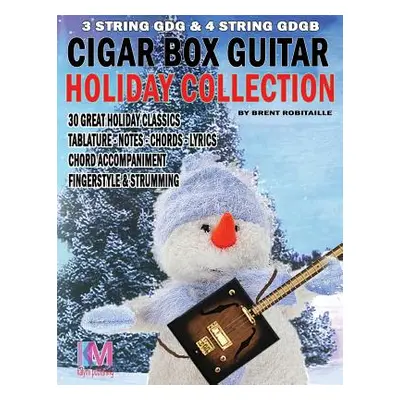 "Cigar Box Guitar - Holiday Collection: 3 & 4 String Cigar Box Guitar: 30 Holiday Classics for C