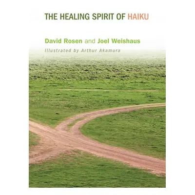 "The Healing Spirit of Haiku" - "" ("Rosen David H.")