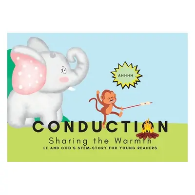 "Conduction - Sharing the Warmth: A STEM Story for Young Readers