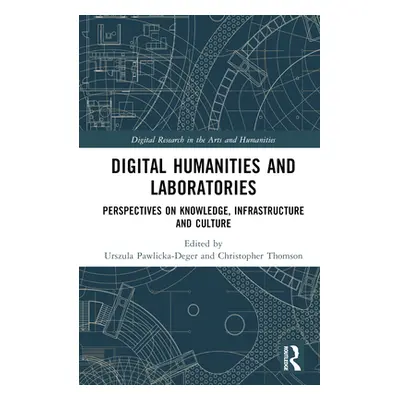 "Digital Humanities and Laboratories: Perspectives on Knowledge, Infrastructure and Culture" - "