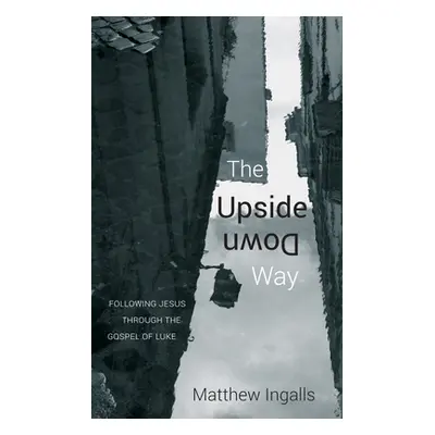 "The Upside Down Way" - "" ("Ingalls Matthew")