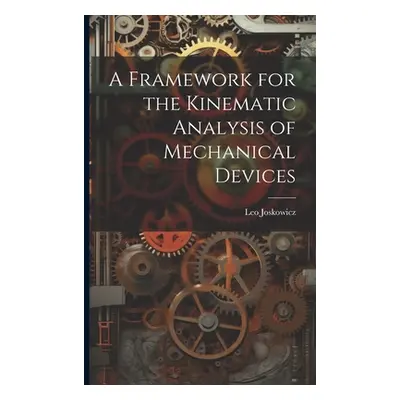 "A Framework for the Kinematic Analysis of Mechanical Devices" - "" ("Joskowicz Leo")