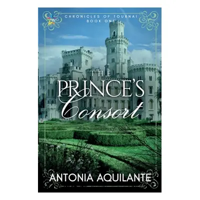 "The Prince's Consort" - "" ("Aquilante Antonia")