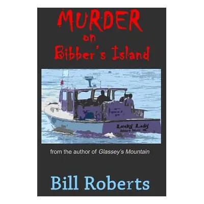 "Murder on Bibber's Island" - "" ("Roberts William C.")