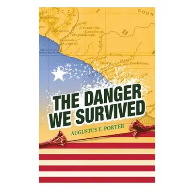 "The Danger We Survived" - "" ("Porter Augustus T.")