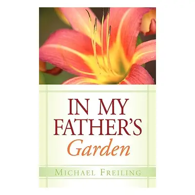 "In My Father's Garden" - "" ("Freiling Michael")