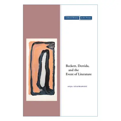 "Beckett, Derrida, and the Event of Literature" - "" ("Szafraniec Asja")