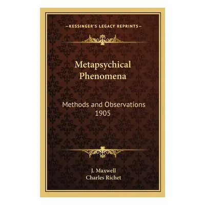 "Metapsychical Phenomena: Methods and Observations 1905" - "" ("Maxwell J.")