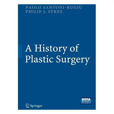 "A History of Plastic Surgery" - "" ("Santoni-Rugiu Paolo")