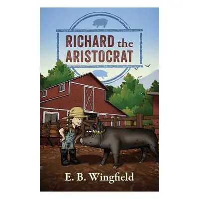 "Richard The Aristocrat" - "" ("Wingfield E. B.")