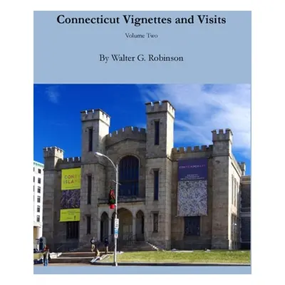 "Connecticut Vignettes and Visits - Volume Two" - "" ("Robinson Walter G.")