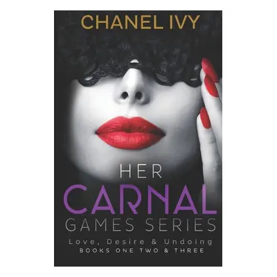 "Her Carnal Games Series: Her Carnal Love, Desire & Undoing - Books 1 - 3 (Billionaire CEO Lesbi