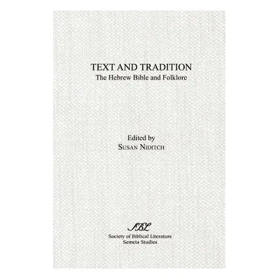 "Text and Tradition: The Hebrew Bible and Folklore" - "" ("Niditch Susan")