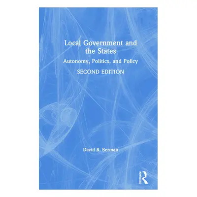 "Local Government and the States: Autonomy, Politics, and Policy" - "" ("Berman David R.")