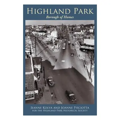 "Highland Park: Borough of Homes" - "" ("Kolva Jeanne")