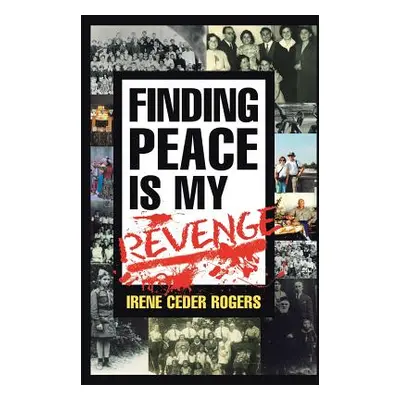 "Finding Peace is my Revenge" - "" ("Rogers Irene Ceder")