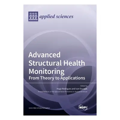 "Advanced Structural Health Monitoring: From Theory to Applications" - "" ("Rodrigues Hugo")