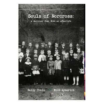 "Souls of Norcross: A Railroad Town With an Afterlife" - "" ("Aymerich Will")