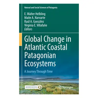 "Global Change in Atlantic Coastal Patagonian Ecosystems: A Journey Through Time" - "" ("Helblin