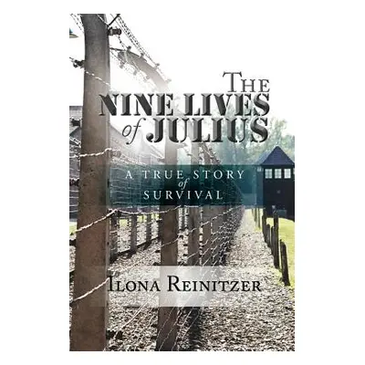 "The Nine Lives of Julius: A True Story of Survival" - "" ("Reinitzer Ilona")